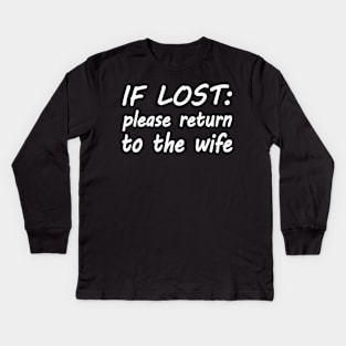 If lost please return to the wife Kids Long Sleeve T-Shirt